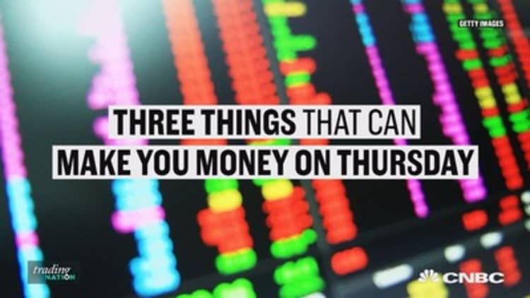 Three ways you can make money on Thursday