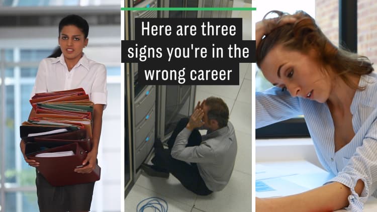 Here are 3 signs you’re in the wrong career