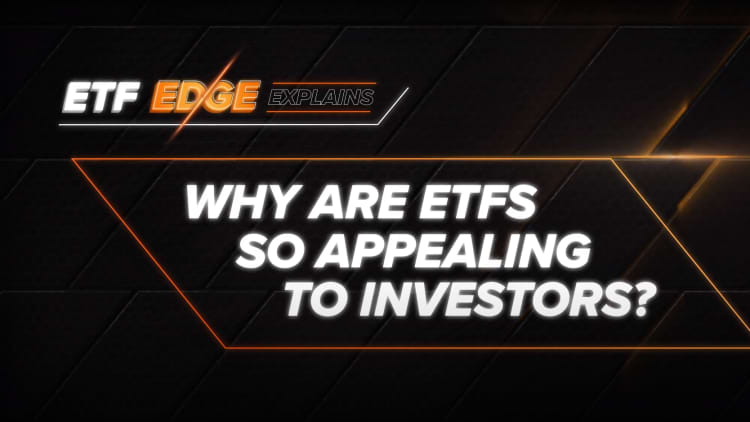 ETF Edge explains: Why are ETFs so appealing to investors?