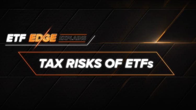 ETF Edge explains: tax risk of ETFs