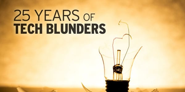 25 Years of Tech Blunders