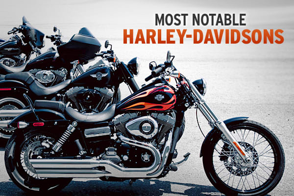 Most Notable Harley-Davidsons