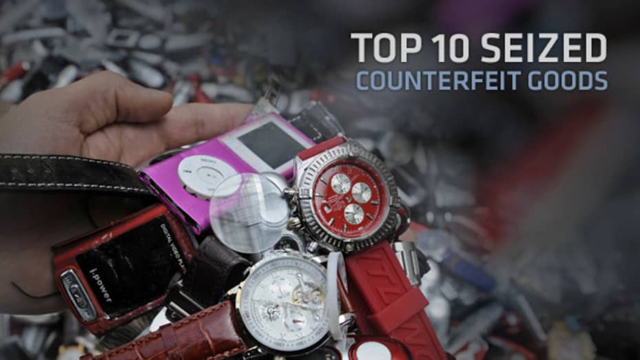 Top 10 Seized Counterfeit Goods