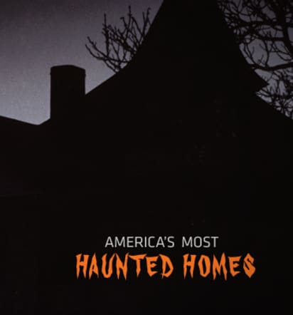 America's Most Haunted Homes