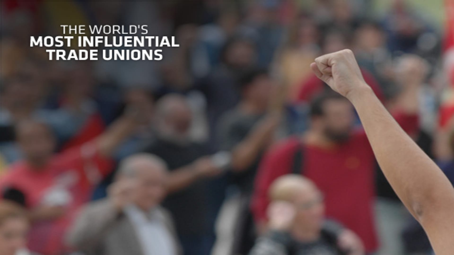 The World's Most Influential Trade Unions